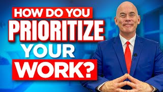 HOW DO YOU PRIORITIZE YOUR WORK? (The PERFECT ANSWER to This Tough Interview Question!)