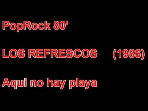 THE REFRESCOS - Aqui no hay playa.  [ HQ ] 1986