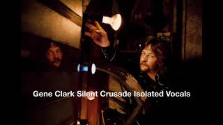 Gene Clark Silent Crusade Isolated Vocals