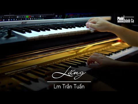 LẶNG  - Lm Trần Tuấn  || Piano Thánh Ca