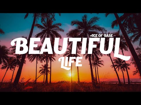 Ace of Base - Beautiful Life (Lyrics)