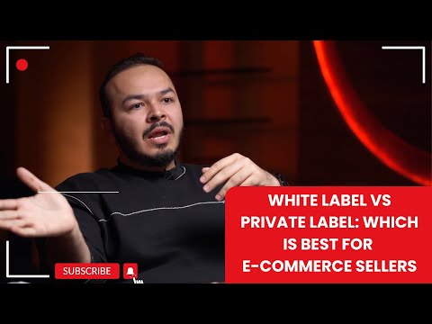 White Label vs Private Label: Which is Best for E-Commerce Sellers - Ahmed Rauf Essa