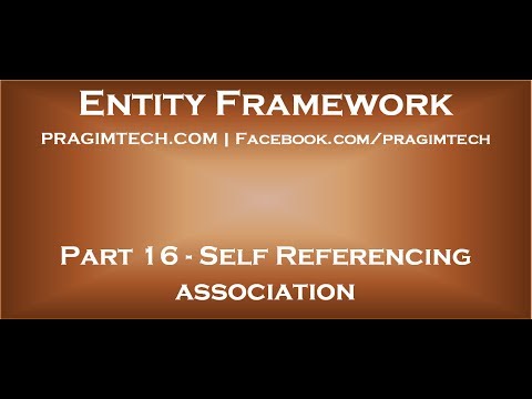 Part 16 Self referencing association in entity framework
