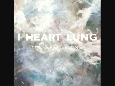 I Heart Lung - Interoceans II (Overturning)