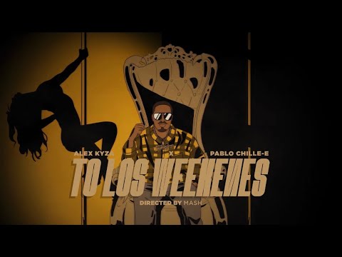 Alex Kyza x ​⁠Pablo Chill-E  - To Los Weekenes [Official Video]