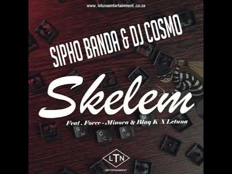 Skeem Sipho Banda & DJ Cosmo ft Force-Minora, Blaq k, Letuna & klemenz