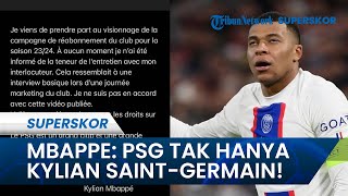 Mbappe Marah Besar dan Kritik PSG Gegara Video Kampanye! Sebut PSG Tak Hanya Kylian Saint-Germain!