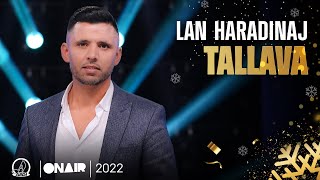 Lan Haradini - Tallava (Gezuar 2022)