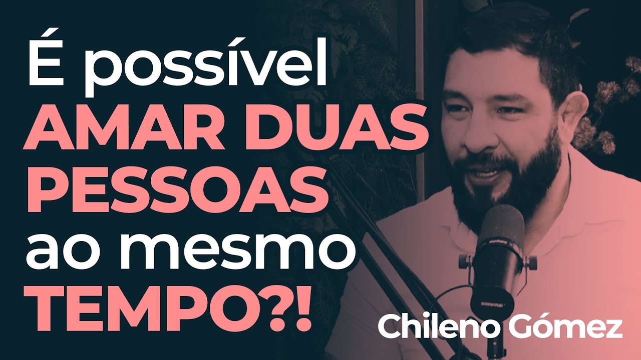 CHILENO GÓMEZ - PODLIS #23 - É possível amar duas pessoas ao mesmo tempo?