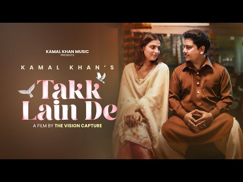 Takk Lain De | Kamal Khan | Official Music Video | Latest Punjabi Song 2025
