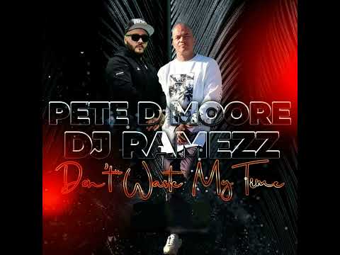 Dj Ramezz Feat. Pete D Moore - Don't Waste My Time 2023
