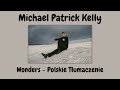 Michael Patrick Kelly - Wonders (ft. Rakim) - POLSKIE TŁUMACZENIE