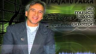 preview picture of video 'TRAJANO PARRA LA MUSICA MI SENTIMIENTO'