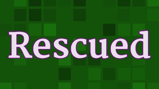 RESCUED pronunciation • How to pronounce RESCUED