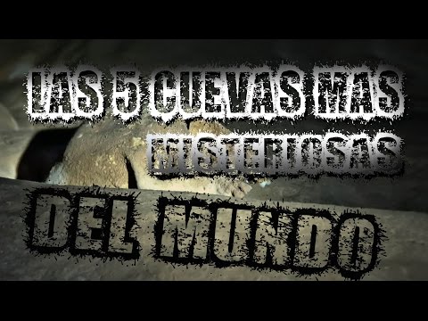 THE 5 MOST MYSTERIOUS CAVES IN THE WORLD