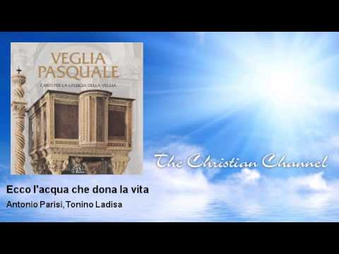 Antonio Parisi, Tonino Ladisa - Ecco l'acqua che dona la vita