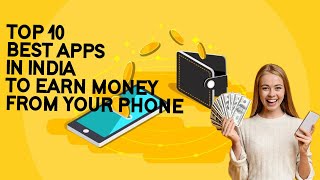 Top 10 Best Apps In India 🇮🇳 To Earn Money 💰 From Your Phone 📱 || Money 💰 Making App 📱