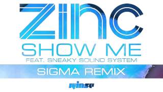 Zinc — Show Me (Sigma Remix) [Official]
