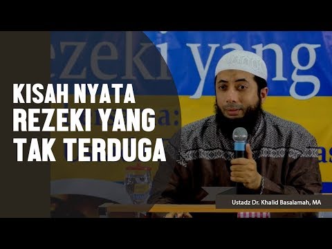 Kisah nyata, Rezeki yang tak terduga, Ustadz DR Khalid Basalamah, MA