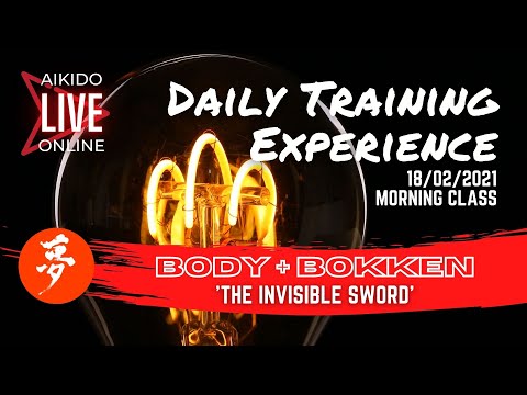 AIKIDO ONLINE / BODY + BOKKEN 'The Invisible Sword' / Daily Training Experience 18/02/21 Morning