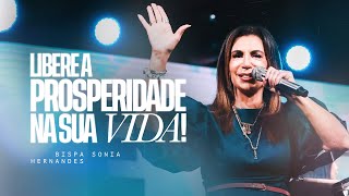 LIBERE A PROSPERIDADE NA SUA VIDA \\ BISPA SONIA HERNANDES | IGREJA RENASCER