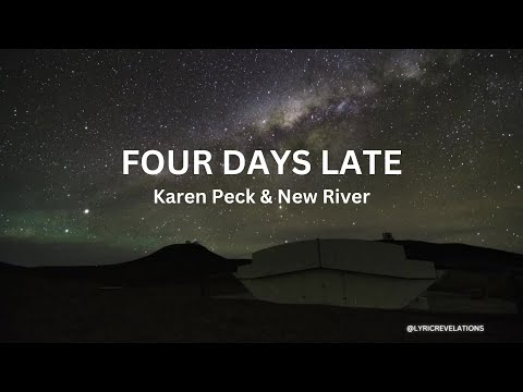 Karen Peck ft New River – Four Days Late (Lyrics)
