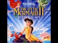 The Little Mermaid II Soundtrack (Down to the sea ...
