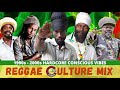 Hardcore Conscious Culture Reggae Mix (90s-2000s) - SIZZA/CAPLETON/LUCIANO/JAH CURE/COCOA TEA/ETC