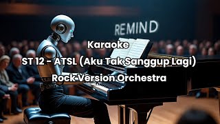 Download lagu ST 12 - ATSL (Aku Tak Sanggup Lagi) Karaoke Versi Pop Rock Orchestra mp3