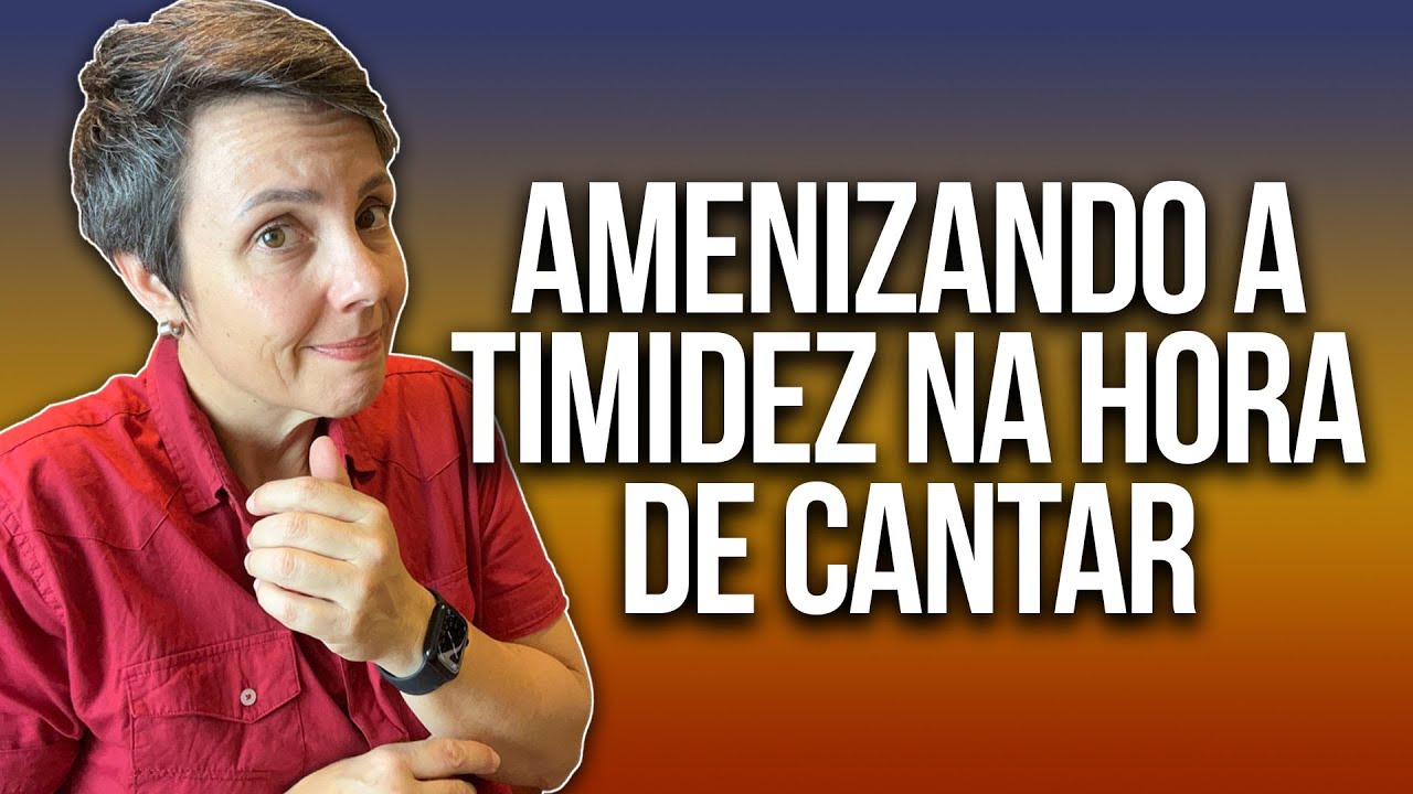 Como AMENIZAR A TIMIDEZ na hora de cantar