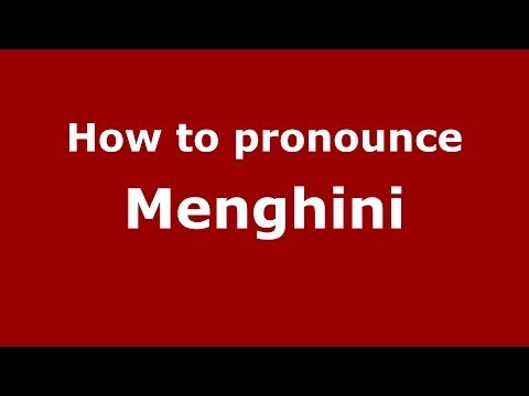 How to pronounce Menghini