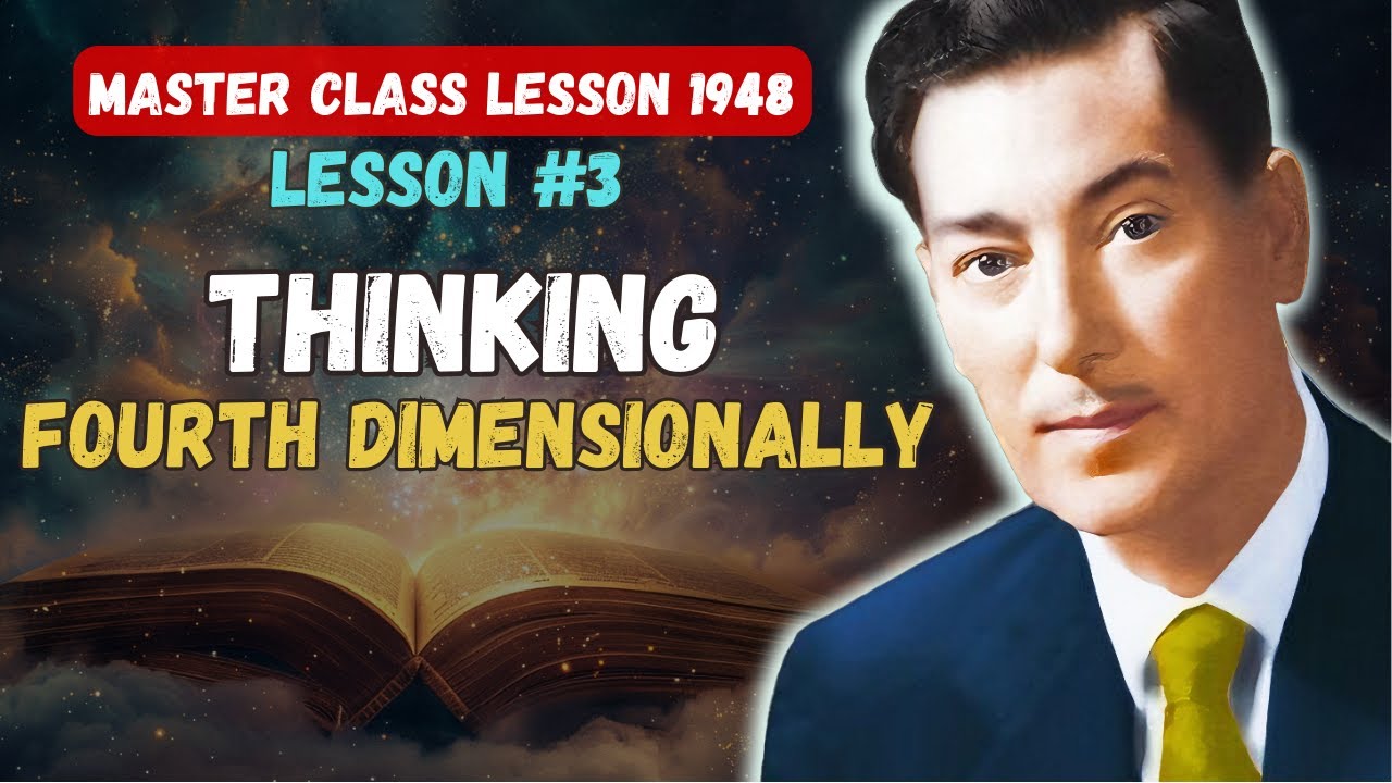 LESSON #3: Thinking Fourth Dimensionally – Neville Goddard (The 5 Lessons 1948) In His Own Voice