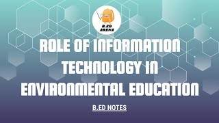 Role of Information Technology in Environmental Education | Environment Education notes | B.ed notes