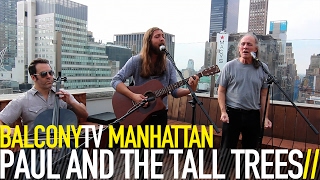 PAUL AND THE TALL TREES - ONCE IN A WHILE (BalconyTV)