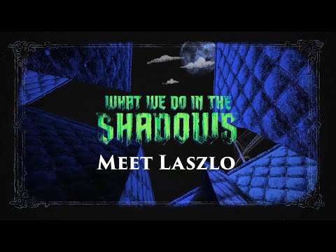 What We Do In The Shadows: Meet Laszlo