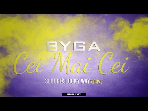 Byga - Cei mai cei ( Sloupi & Lucky Way Remix )