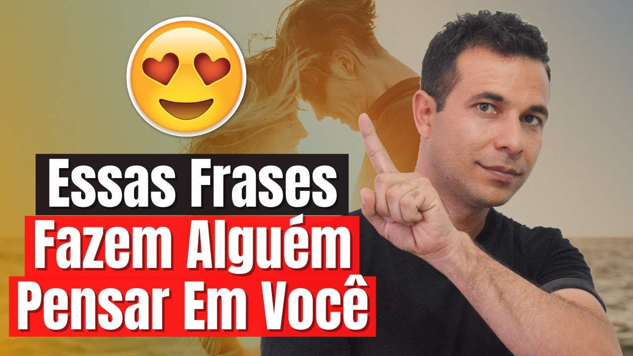 3 Frases Para Fazer Alguém Pensar Em Você