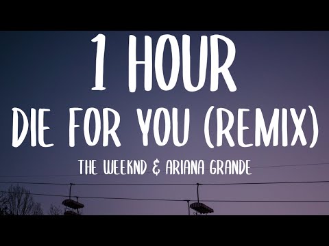 The Weeknd & Ariana Grande - Die For You (Remix) (1 HOUR/Lyrics)