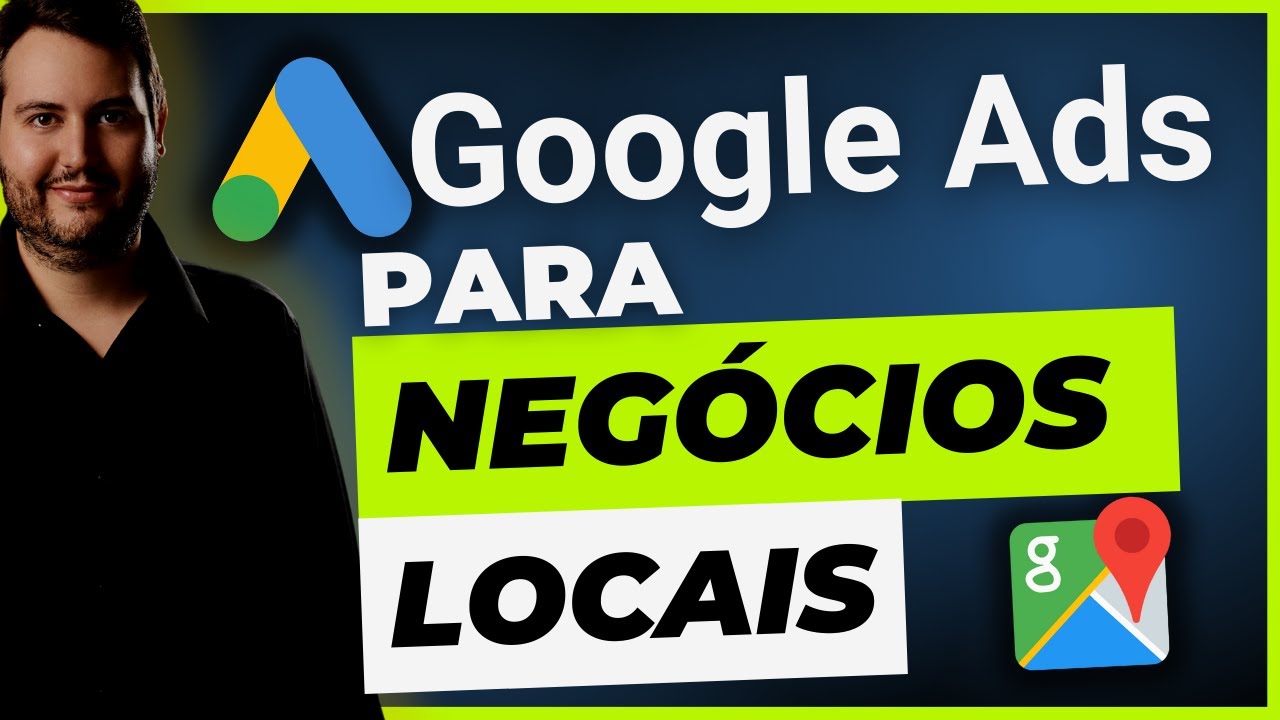 GOOGLE ADS PARA NEGÓCIOS LOCAIS | MELHORES CAMPANHAS QUE DÃO RESULTADO