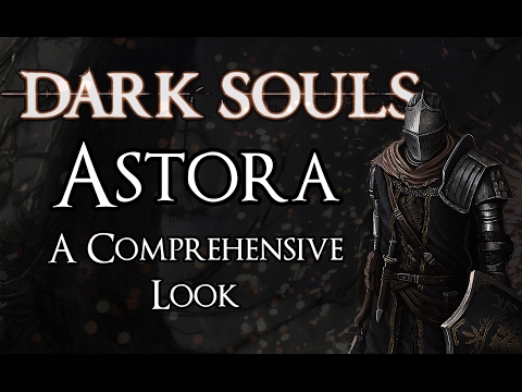Dark Souls Lore | Astora: A Comprehensive Look