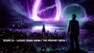 Scope DJ - Locked Down Again (The Prophet Remix) [HQ Edit]