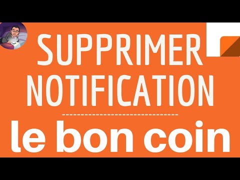SUPPRIMER NOTIFICATION Le Bon Coin, comment ACTIVER ou DESACTIVER une notification sur leboncoin