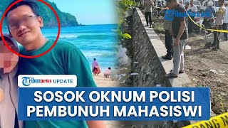 Sosok Oknum Polisi Terduga Pembunuh Mahasiswi UMM Ternyata Kakak Ipar, Diduga Bukan Pelaku Tunggal