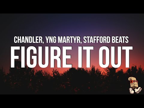 Chandler, YNG Martyr, and Stafford Beats - FIGURE IT OUT (Lyrics) “I told em put it on me”