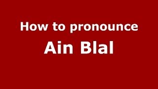 How to pronounce Ain Blal