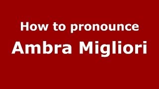 How to pronounce Ambra Migliori