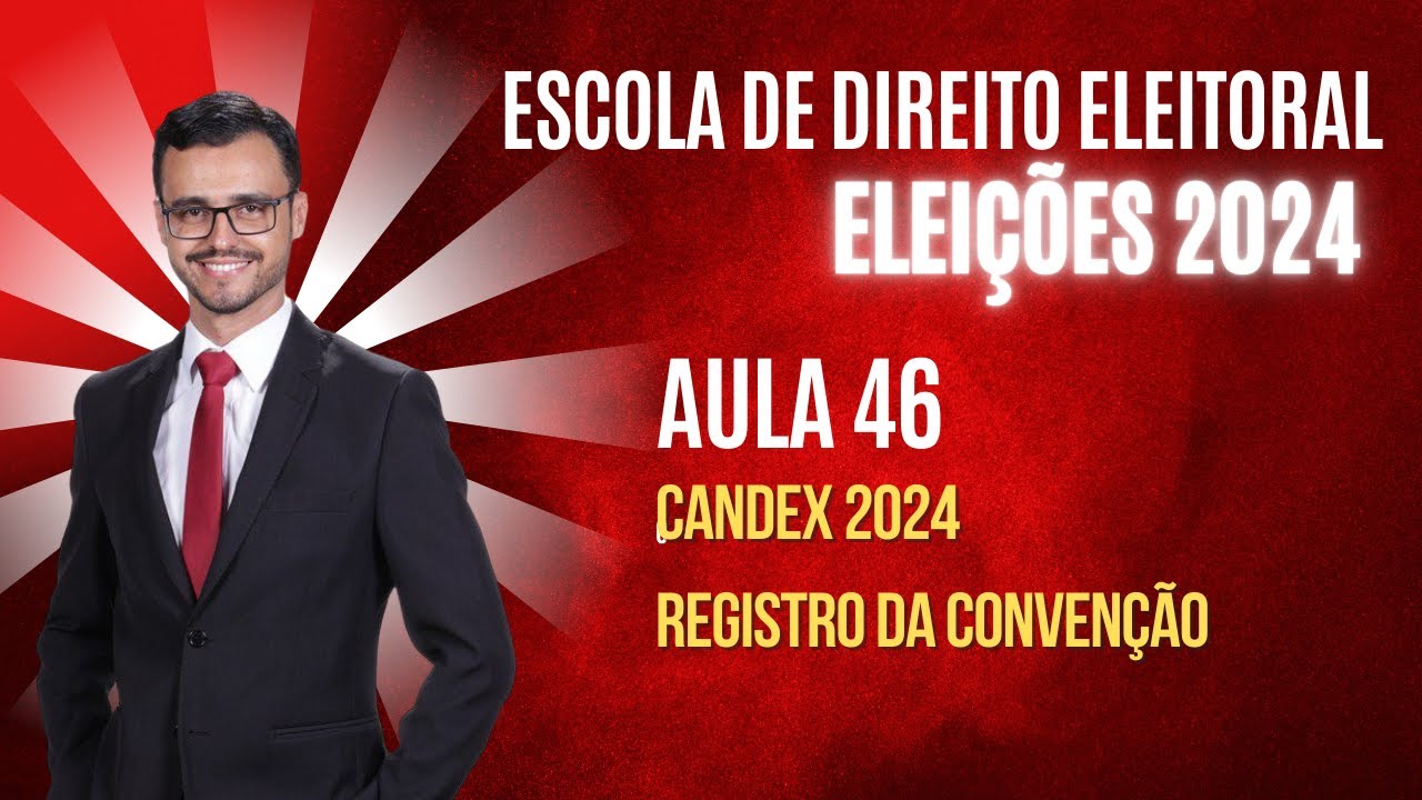 ELEIÇÕES 2024 | Aula 46 | Manuseio do Candex 2024 | Ata de Convenção