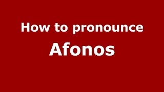 How to pronounce Afonos