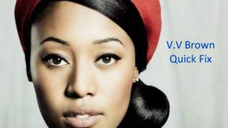 V V Brown- Quick Fix