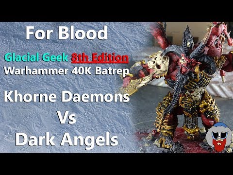 Khorne Daemons VS Dark Angels - 8th Edition Warhammer 40K Batrep - 2,000pts
